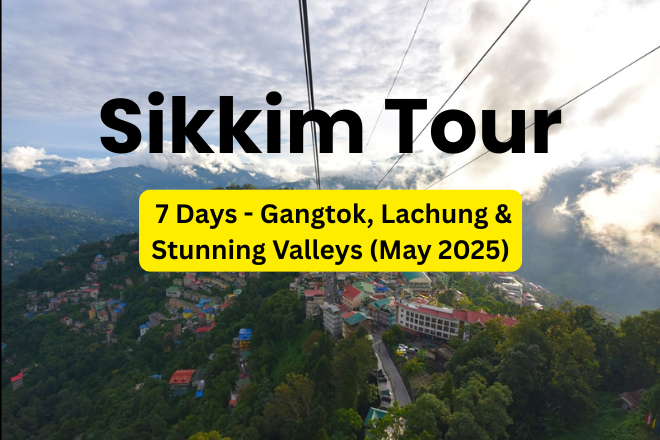 Sikkim Tour Package for 7 Days For May 2025  Gangtok, Lachung & Flower Valleys
